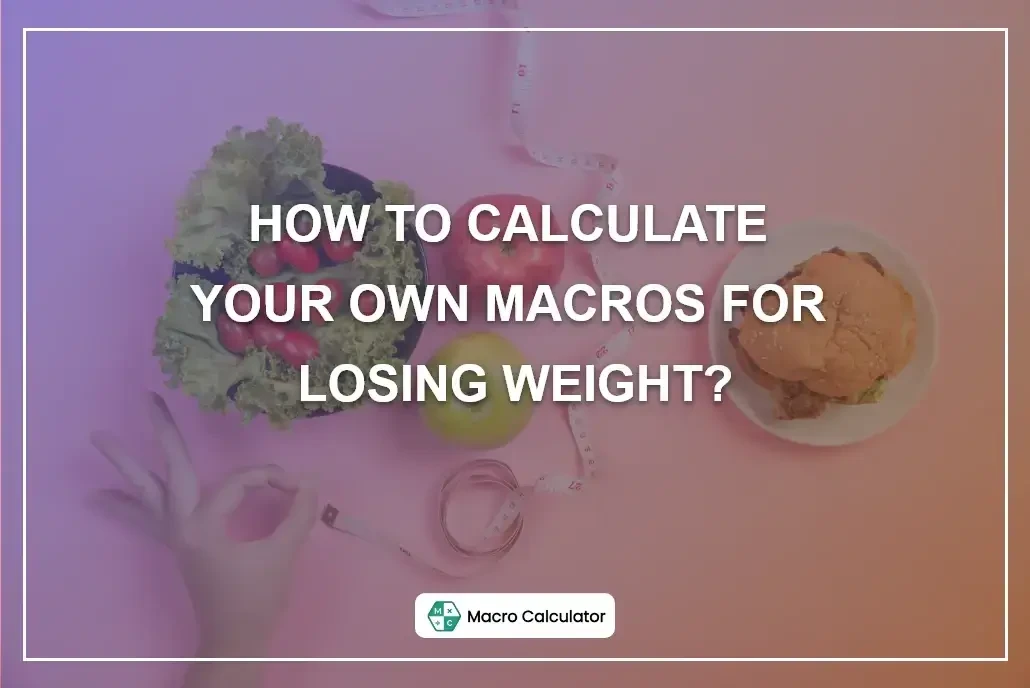 How to Calculate Your Own Macros for Losing Weight?