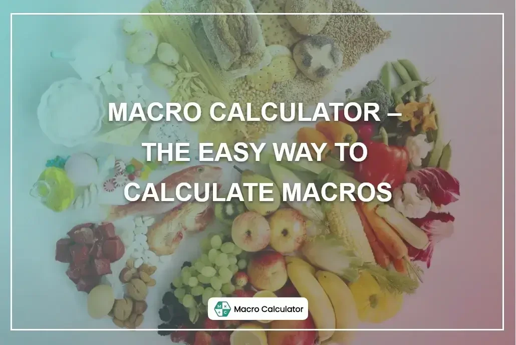 Macro Calculator – The Easy Way to Calculate Macros