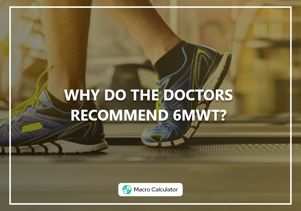 WHY DO THE DOCTORS RECOMMEND 6MWT?